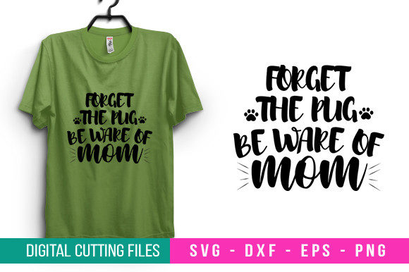 Forget the Pug Beware of Mom Graphics and Crafts Review