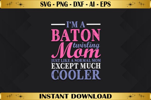 I m a Baton Twirling Mom Graphics and Crafts Review