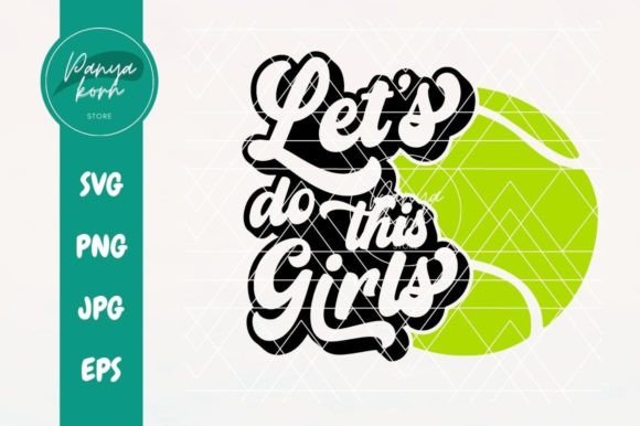 Let s Do This Girls Tennis Graphics for Crafts