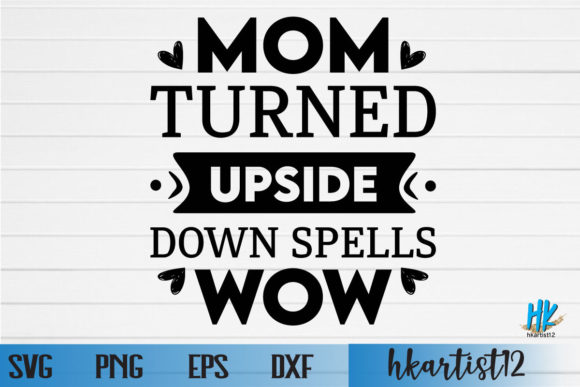 MOM TURNED UPSIDE DOWN SPELLS WOW SVG Graphics and Crafts