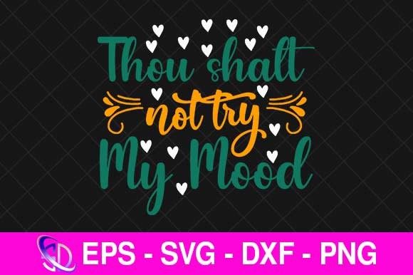 Thou Shalt Not Try My Mood, Mom Svg Graphics and Crafts Review